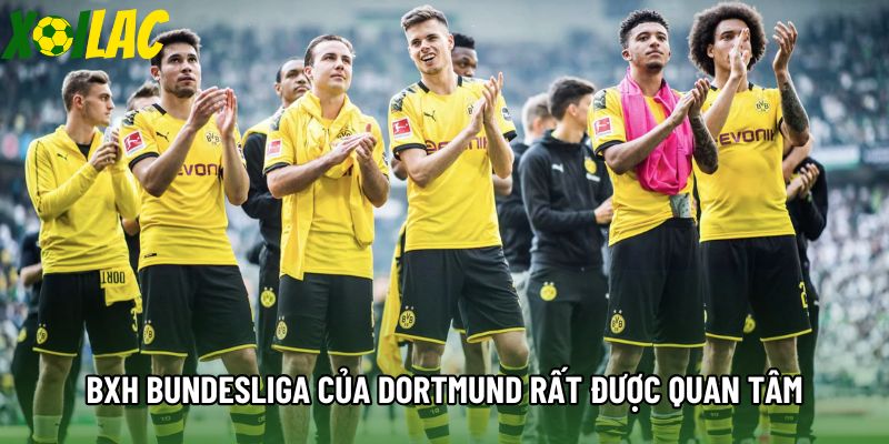 Bảng xếp hạng Bundesliga của Dortmund rất được quan tâm Bảng xếp hạng Bundesliga của Dortmund rất được quan tâm