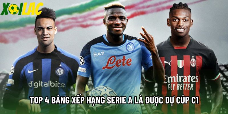 Top 4 bảng xếp hạng Serie A là được dự cúp C1