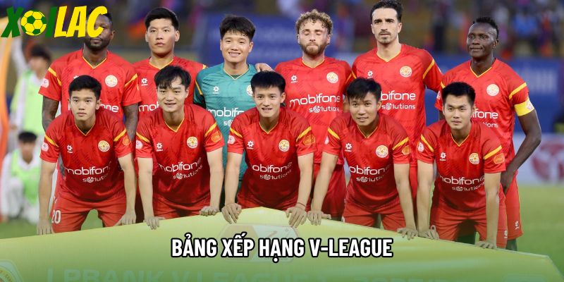 Bảng Xếp Hạng V-League - Cục Diện Cuộc Đua Vô Địch Kịch Tính
