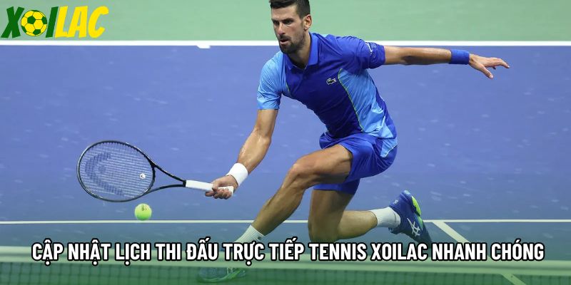 Cập nhật lịch thi đấu trực tiếp tennis xoilac nhanh chóng Cập nhật lịch thi đấu trực tiếp tennis xoilac nhanh chóng