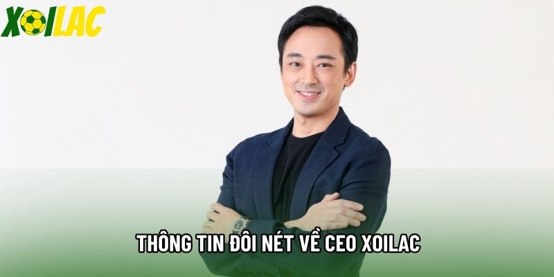 Thông tin đôi nét về CEO Xoilac