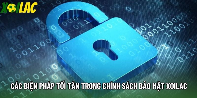 Các biện pháp tối tân trong chính sách bảo mật Xoilac Các biện pháp tối tân trong chính sách bảo mật Xoilac