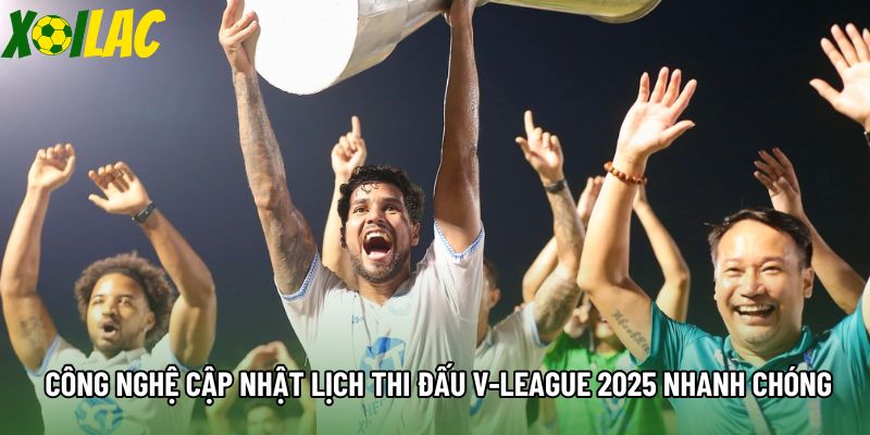 Công nghệ cập nhật lịch thi đấu V-League 2025 nhanh chóng Công nghệ cập nhật lịch thi đấu V-League 2025 nhanh chóng