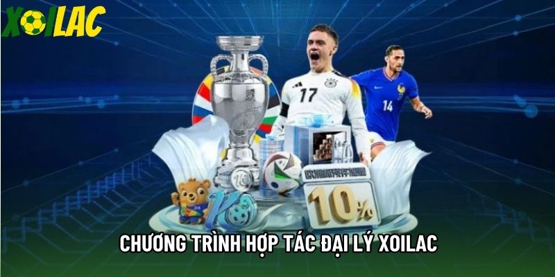 Chương trình hợp tác đại lý Xoilac Chương trình hợp tác đại lý Xoilac