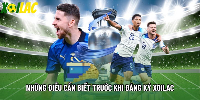 Những điều cần biết trước khi đăng ký xoilac Những điều cần biết trước khi đăng ký xoilac