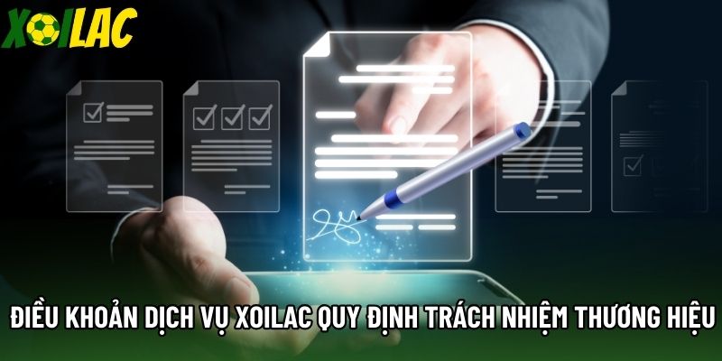 Điều khoản dịch vụ Xoilac quy định trách nhiệm thương hiệu Điều khoản dịch vụ Xoilac quy định trách nhiệm thương hiệu