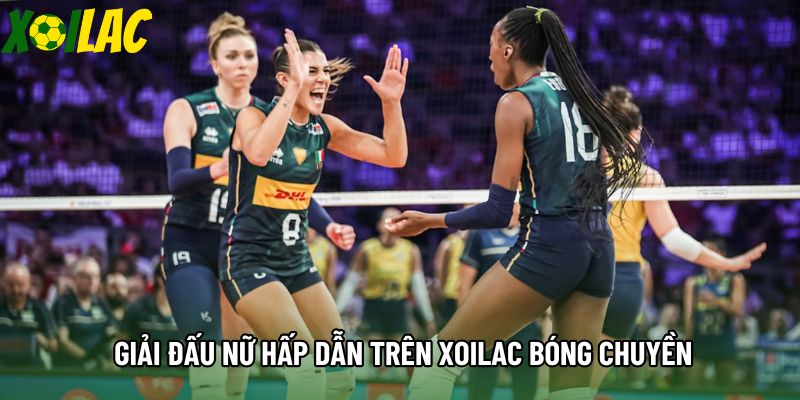 Giải đấu nữ hấp dẫn trên xoilac bóng chuyền Giải đấu nữ hấp dẫn trên xoilac bóng chuyền