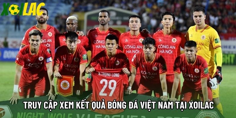 Truy cập xem kết quả bóng đá Việt Nam tại Xoilac