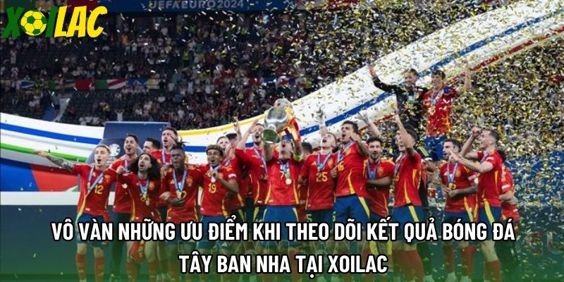 Vô vàn những ưu điểm khi theo dõi kết quả bóng đá Tây Ban Nha tại Xoilac Vô vàn những ưu điểm khi theo dõi kết quả bóng đá Tây Ban Nha tại Xoilac