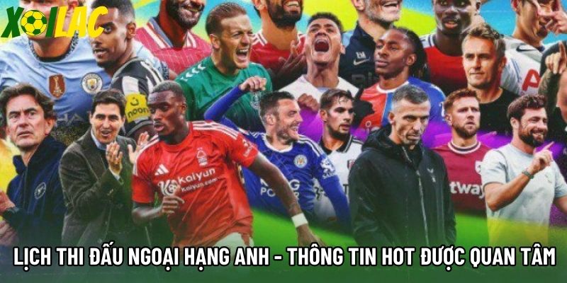 Lịch Thi Đấu Ngoại Hạng Anh - Thông Tin Hot Được Quan Tâm