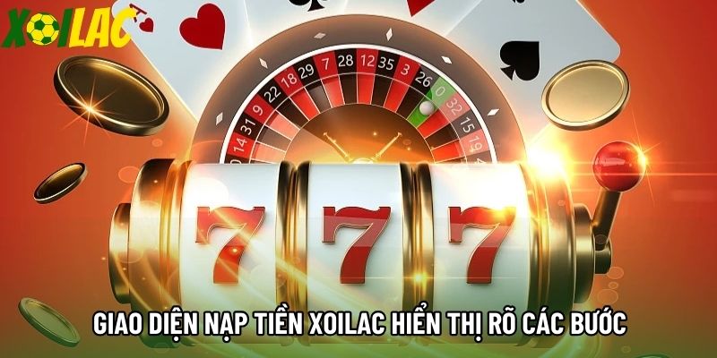 Giao diện nạp tiền Xoilac hiển thị rõ các bước thực hiện Giao diện nạp tiền Xoilac hiển thị rõ các bước thực hiện