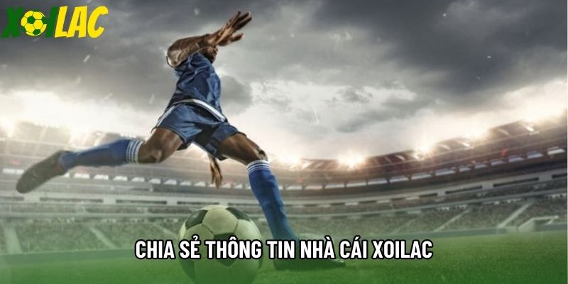 Chia sẻ thông tin nhà cái Xoilac