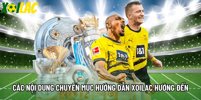 Các nội dung chuyên mục hướng dẫn Xoilac hướng đến Các nội dung chuyên mục hướng dẫn Xoilac hướng đến