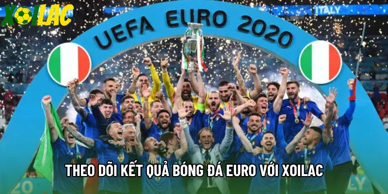 Theo dõi kết quả bóng đá Euro với Xoilac